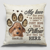 Custom Photo Hug This Pillow And Know I'm Here - Memorial Personalized Custom Pillow - New Arrival, Sympathy Gift, Gift For Pet Owners, Pet Lovers AMZ