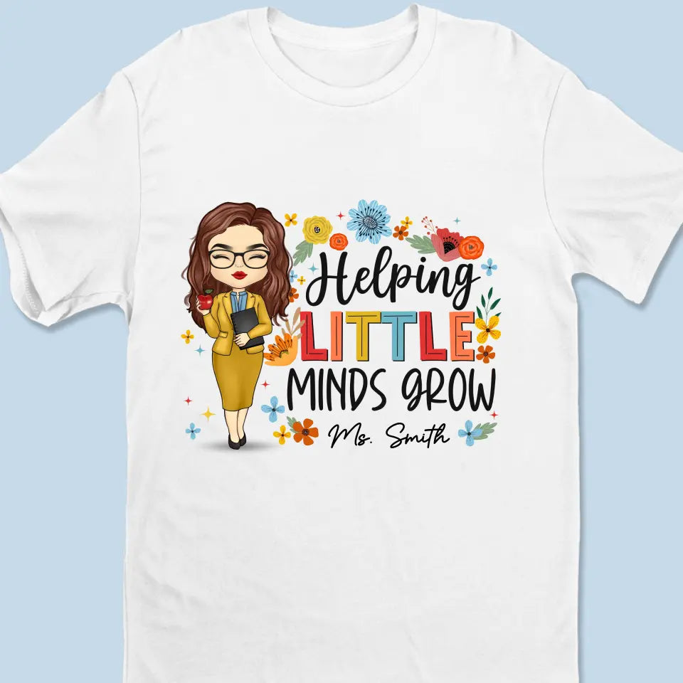 Helping Little Minds Grow - Teacher Personalized Custom Unisex T-shirt, Hoodie, Sweatshirt - Gift For Teacher