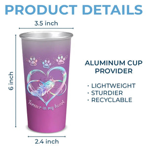 Forever In My Heart - Memorial Personalized Custom Aluminum Changing Color Cup - Sympathy Gift For Pet Owners, Pet Lovers