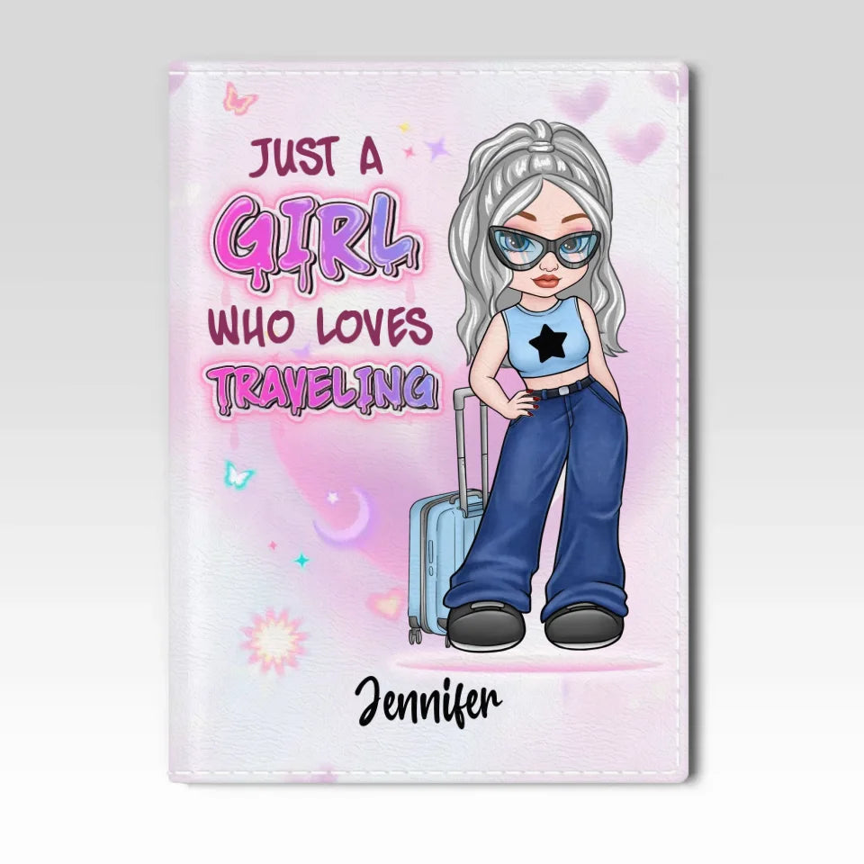 Just A Girl Who Loves Traveling - Travel Personalized Custom Passport Cover, Passport Holder - Holiday Vacation Gift, Gift For Adventure Travel Lovers