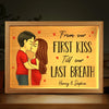 From First Kiss Till Our Last Breath - Couple Personalized Custom Frame Light Box - Gift For Husband Wife, Anniversary