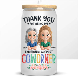 Thank You For Being My Emotional Supporter - Coworker Personalized Custom Glass Cup, Iced Coffee Cup - Gift For Coworkers, Work Friends, Colleagues