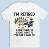 I'm Retired - Coworker Personalized Custom Unisex T-shirt, Premium T-shirt, Hoodie - Appreciation, Retirement Gift For Coworkers, Work Friends, Colleagues, Camping Lovers