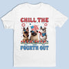 Custom Unisex T-shirt, Premium T-shirt, Hoodie - Personalized 4th Of July Gifts For Dog Lovers, Dog Dad And Mom - Chill The Fourth Out