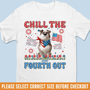 Custom Unisex T-shirt, Premium T-shirt, Hoodie - Personalized 4th Of July Gifts For Dog Lovers, Dog Dad And Mom - Chill The Fourth Out