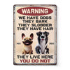 Custom Home Decor Metal Sign - Personalized  Birthday Gifts For Dog Lovers, Dog Dad And Mom - They Live Here, You Do Not