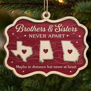 Custom Long Distance Wood Ornament - Personalized Christmas Birthday Gifts For Brother, Sister - Sibling Love Knows No Borders