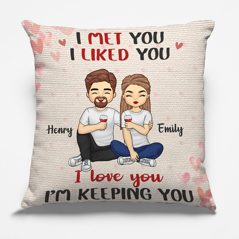 I Met You, I Liked You, I Love You - Couple Personalized Custom Pillow - Gift For Husband Wife, Anniversary