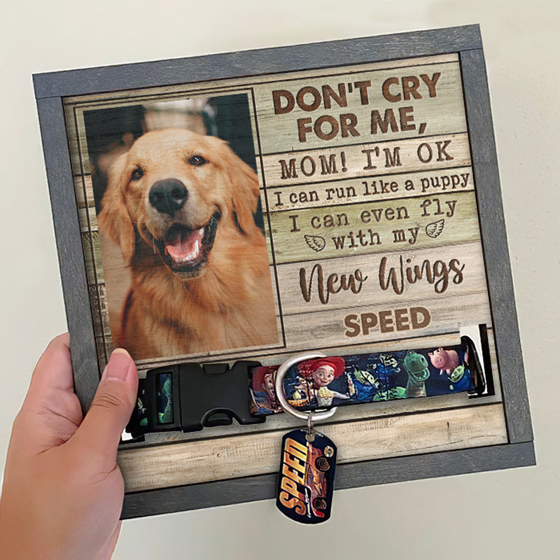 Custom Photo Don't Cry For Me Mom - Memorial Personalized Custom Pet Loss Sign, Collar Frame - Sympathy Gift For Pet Owners, Pet Lovers