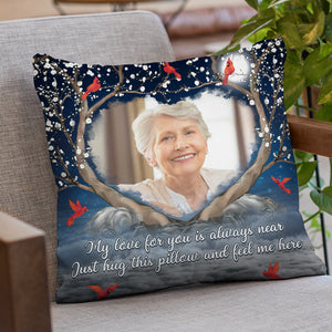 Custom Photo Just Hug This Pillow And Feel Me Here - Memorial Personalized Custom Pillow - Sympathy Gift For Family Members