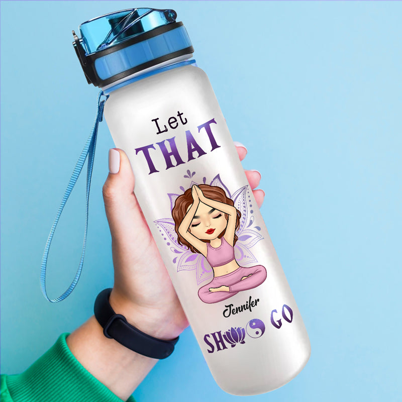 Let That Shit Go - Yoga Personalized Custom Water Tracker Bottle - Gift For Yoga Lovers
