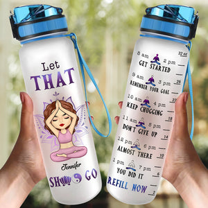 Let That Shit Go - Yoga Personalized Custom Water Tracker Bottle - Gift For Yoga Lovers