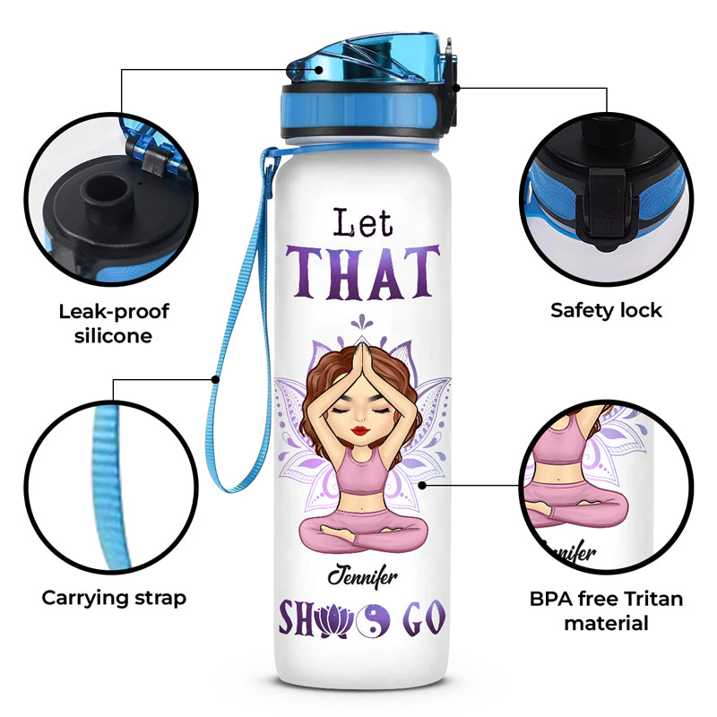 Let That Shit Go - Yoga Personalized Custom Water Tracker Bottle - Gift For Yoga Lovers