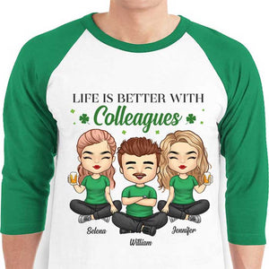 Life Is Better With Colleagues - Personalized St. Patrick's Day Unisex Raglan Shirt.