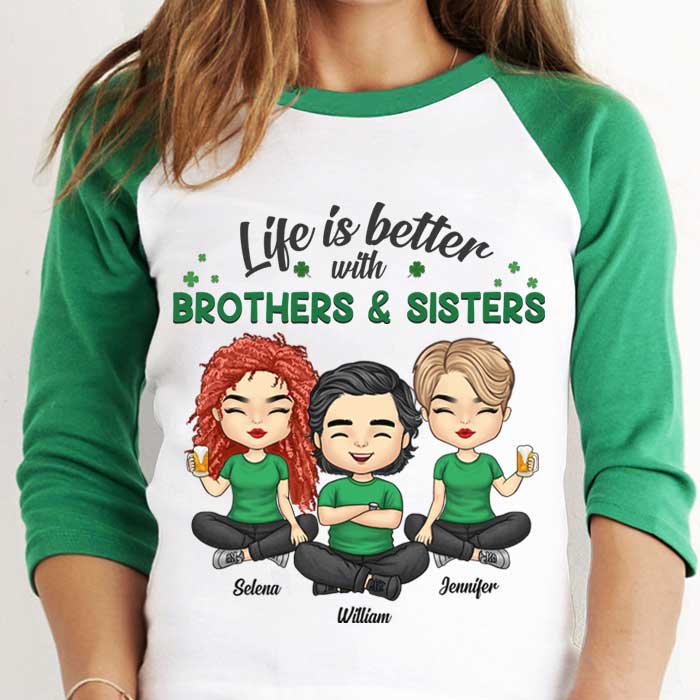 Life Is Better With Brothers & Sisters - Personalized St. Patrick's Day Unisex Raglan Shirt.