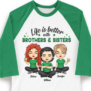 Life Is Better With Brothers & Sisters - Personalized St. Patrick's Day Unisex Raglan Shirt.
