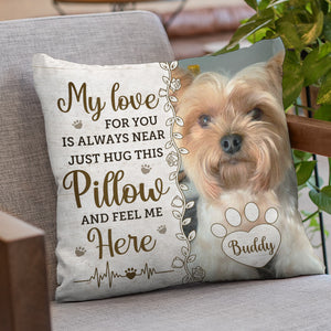 Custom Photo Pillow - Personalized Pet Memorial Sympathy Gifts For Dogs, Cats, Loss Of Dog - Hug This Pillow Then You Know I'm Here