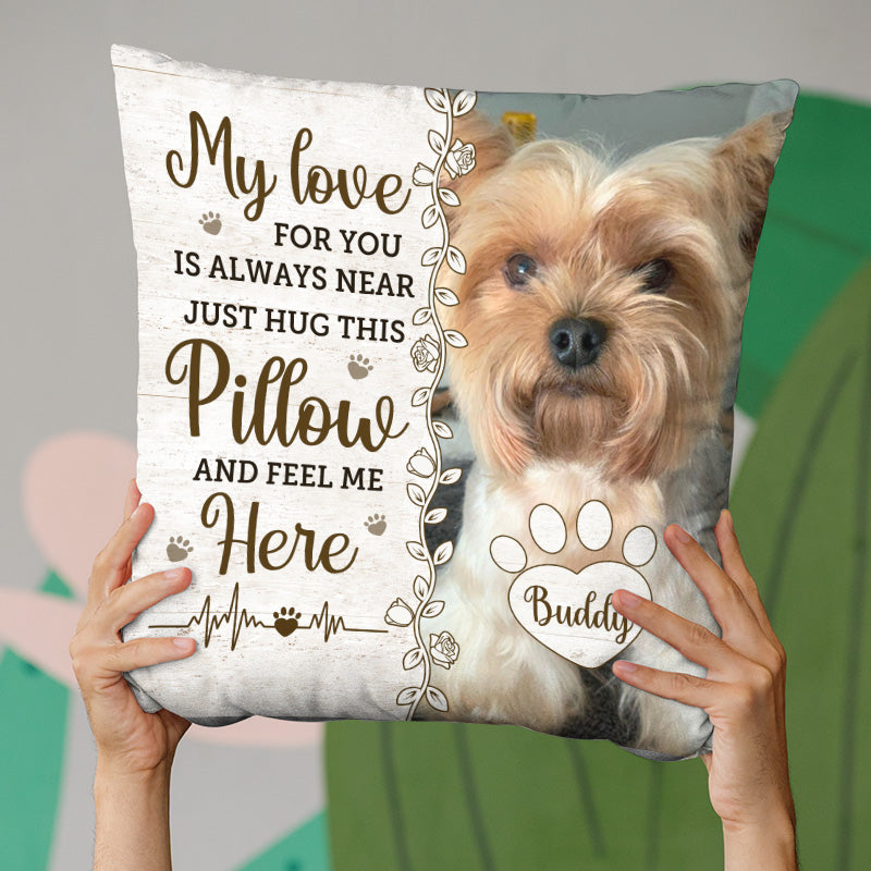 Custom Photo Pillow - Personalized Pet Memorial Sympathy Gifts For Dogs, Cats, Loss Of Dog - Hug This Pillow Then You Know I'm Here